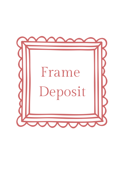 Frame Deposit